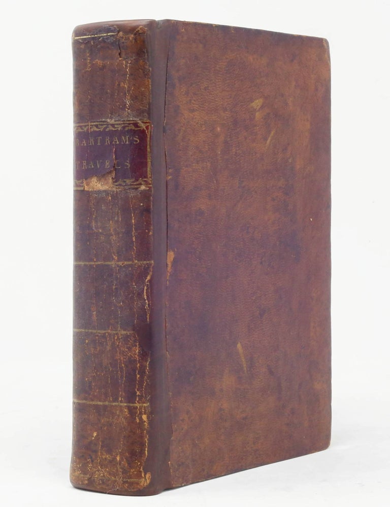 Travels through North and South Carolina, Georgia, East & West Florida, the Cherokee country, William Bartram.