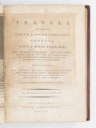 Travels through North and South Carolina, Georgia, East & West Florida, the Cherokee country, the extensive territories of the Muscogulges, or Creek Confederacy, and the country of the Chactaws&hellip;