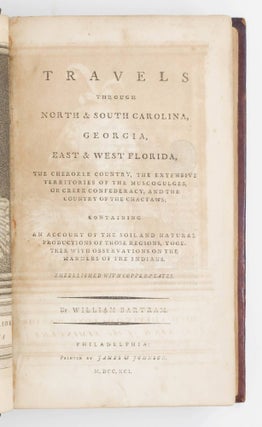 Travels through North and South Carolina, Georgia, East & West Florida, the Cherokee country, the extensive territories of the Muscogulges, or Creek Confederacy, and the country of the Chactaws…