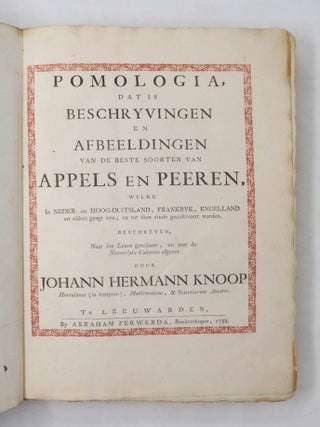 Pomologia, dat is Beschryvingen en Afbeeldingen van de beste sorten van Appels en Peeren... WITH Fructologia, of Beschryving derVrugtbomen en Vrugten... WITH Dendrologia, or Beschryving der Plantagie-Gewassen...