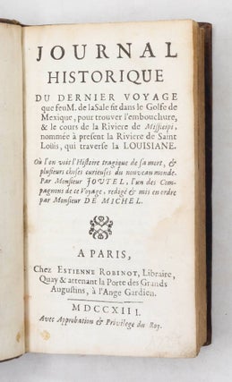 Journal Historique du Dernier Voyage que feu M. de laSale fit dans le Golfe de Mexique, pour trouver l'embouchure, & le cours de la Riviere de Missicipi, nommée à present la Riviere de Saint Loüis, qui traverse la Louisiane...