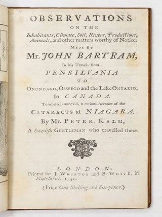 Observations on the Inhabitants, Climate, Soil, Rivers, Productions, Animals, and other matters worth of Notice... In his Travels from Pensilvania to Onondago, Oswego and the Lake Ontario, in Canada. To which is annex'd a curious Account of the Cataracts at Niagara. By Mr. Peter Kalm, A Swedish Gentleman who travelled there.