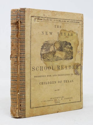 Item #6JLR0059 The New Texas Reader. Designed for the use of Schools in Texas. Texas Schools