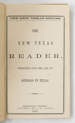 The New Texas Reader. Designed for the use of Schools in Texas.