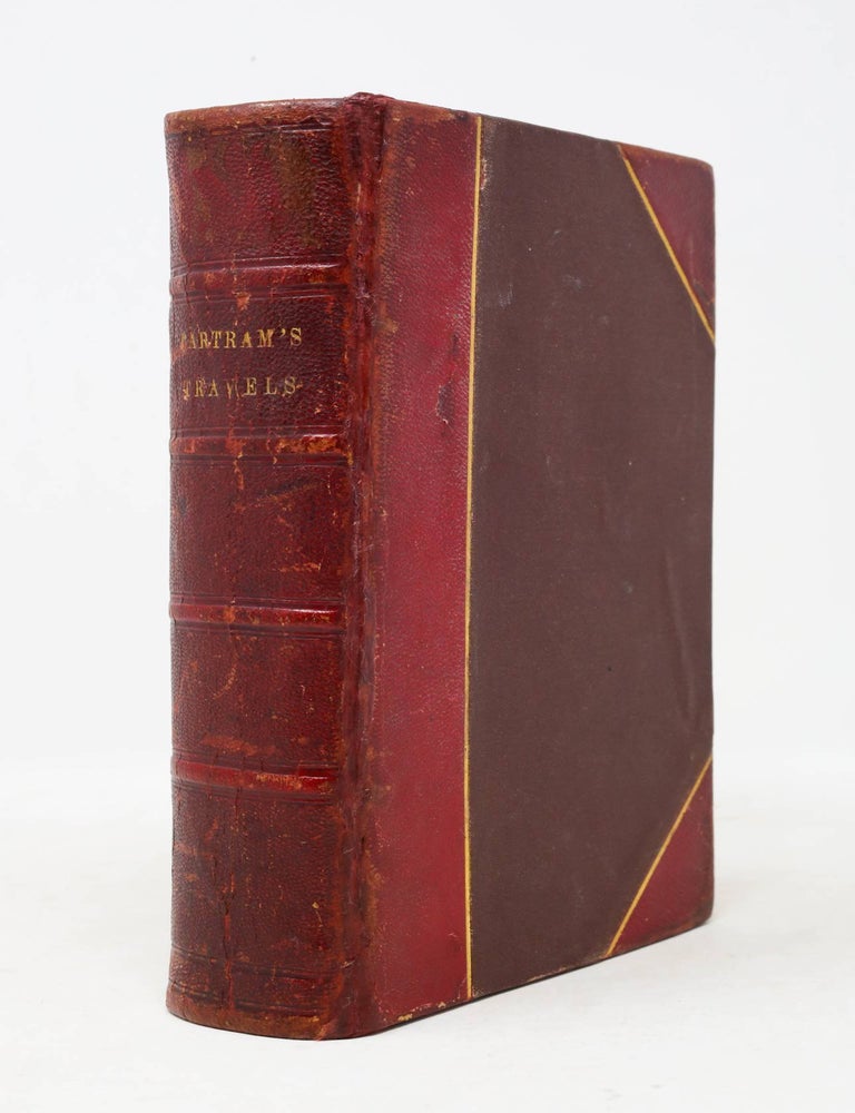 Travels through North and South Carolina, Georgia, East & West Florida, the Cherokee country, William Bartram.