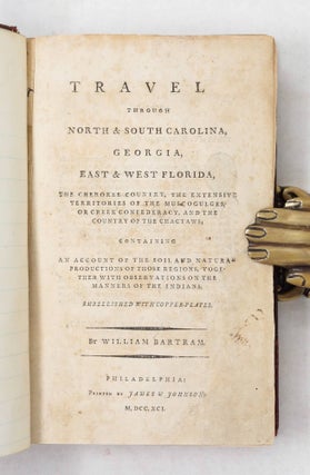 Travels through North and South Carolina, Georgia, East & West Florida, the Cherokee country, the extensive territories of the Muscogulges, or Creek Confederacy, and the country of the Chactaws…