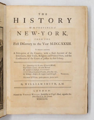 The History of the Province of New-York, from the First Discovery to the Year M.DCC.XXXII. To which is annexed, A Description of the Country, with a short Account of the Inhabitants, their Trade, Religious and Political State, and the Constitution of the Courts of Justice in that Colony
