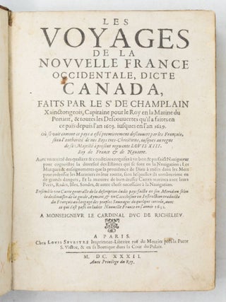 Les Voyages de la Nouvelle France occidentale, dicte Canada, faits par le S.r de Champlain Xainctongeois, Capitaine pour le Roy en la Marine du Ponant, & toutes les Descouvertes qu&rsquo;il a faites en ce pa&iuml;s depuis l&rsquo;an 1603 iusques en l&rsquo;an 1629... avec ce qui s&rsquo;est pa&szlig;&eacute; en ladite Nouvelle France en l&rsquo;ann&eacute;e 1631