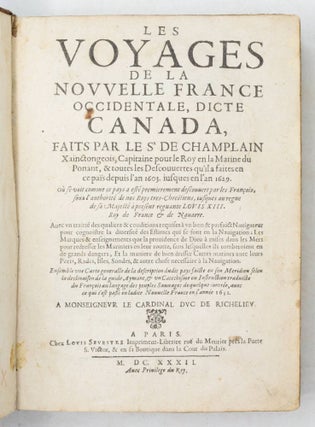 Les Voyages de la Nouvelle France occidentale, dicte Canada, faits par le S.r de Champlain Xainctongeois, Capitaine pour le Roy en la Marine du Ponant, & toutes les Descouvertes qu’il a faites en ce païs depuis l’an 1603 iusques en l’an 1629... avec ce qui s’est paßé en ladite Nouvelle France en l’année 1631