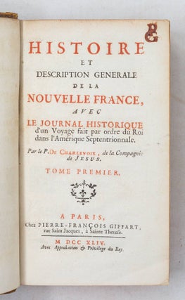 Histoire et description generale de la Nouvelle France, avec le journal historique d’un Voyage fait part ordre du Roi dans l’Amérique Septentrionnale. Par le P. De Charlevoix, de la Compagnie de Jesus