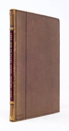 Item #6JLR0164 A Book of the Arte and manner how to Plant and Graffe all sorts of Trees, how to...