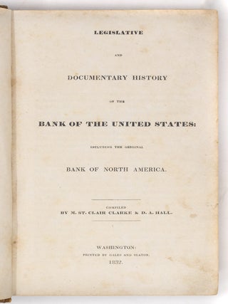 Legislative and documentary history of the Bank of the United States including the original Bank of North America.