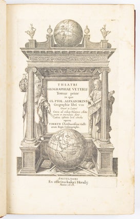 Theatri geographiae veteris Tomus prior in quo Cl. Ptol. Alexandrini Geographiæ libri VIII Græcé et Latiné Græca ad codices Palatinos collata aucta et emendata sunt Latina infinitis locis corecta opera P. Bertii Christianißimi Galliarum Regis Cosmographi