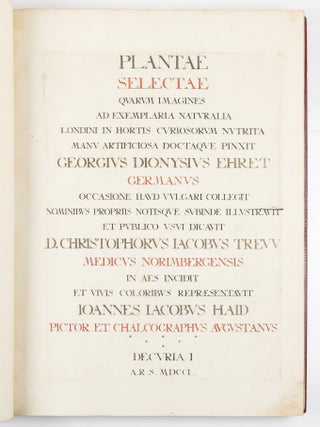 Plantae selectae qvarvm imagines ad exemplaria natvralia Londini in hortis cvriosorvm nvtrita manv artificiosa doctaque pinxit Geogivs Dionysivs Ehret Germanvs occasione havd vvlgari collegit nominibvs propriis notisqve svbinde illvstravit et pvblico vsvi dicavit D. Christophorvs Iacobvs Trevv medicvs Norimbergensis in aes incidit et vivis coloribvs repr&aelig;sentavit Ioannes Iacobvs Haid pictor et chalcographvs avgvstanvs