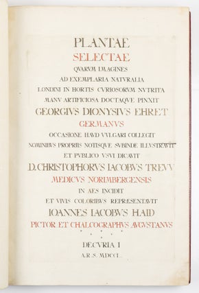 Plantae selectae qvarvm imagines ad exemplaria natvralia Londini in hortis cvriosorvm nvtrita manv artificiosa doctaque pinxit Geogivs Dionysivs Ehret Germanvs occasione havd vvlgari collegit nominibvs propriis notisqve svbinde illvstravit et pvblico vsvi dicavit D. Christophorvs Iacobvs Trevv medicvs Norimbergensis in aes incidit et vivis coloribvs repræsentavit Ioannes Iacobvs Haid pictor et chalcographvs avgvstanvs