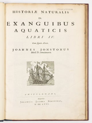 Histori&aelig; naturalis De exanguibus aquaticis libri iv. Cum figuris &AElig;neis. Joannes Jonstonus Med. D. concinnavit WITH Theatri universalis animalium pars quarta sive histori&aelig; naturalis de exanguibus aquaticis libri iv. Cum Enumeratione Morborum quibus Medicamina ed his Animalibus petuntur, ac Notitia Animalium, ex quibus vicissim Remedia pr&aelig;stantissima possunt capi, cura Henrici Ruysch, M.D.