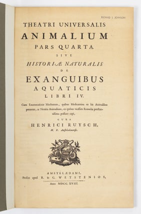 Historiæ naturalis De exanguibus aquaticis libri iv. Cum figuris Æneis. Joannes Jonstonus Med. D. concinnavit WITH Theatri universalis animalium pars quarta sive historiæ naturalis de exanguibus aquaticis libri iv. Cum Enumeratione Morborum quibus Medicamina ed his Animalibus petuntur, ac Notitia Animalium, ex quibus vicissim Remedia præstantissima possunt capi, cura Henrici Ruysch, M.D.