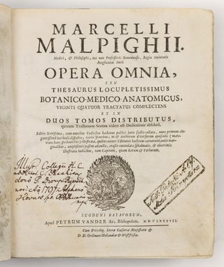 Marcelli Malpighii. Medici, & Philosophi, nec non Professoris Bononiensis, Regiæ Societatis Anglicanæ Socii. Opera Omnia, seu thesaurus locupletissimus botanico-medico-anatomicus, viginti quatuor tractatus complectens et in duos tomos distributus, quorum Tractatuum Seriem videre est Dedicatione absolutâ.