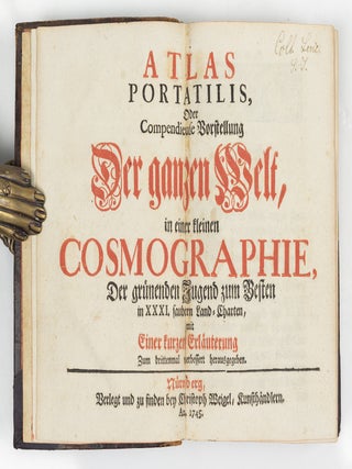 Atlas portatilis, oder Compendieuse Vorstellung Der ganzen Welt, in einer kleinen cosmographie, Der gr&uuml;nenden Jugend zum Besten in XXXI saubern Land Charten, mit Einer kurzen Erl&auml;uterung Zum brittenmal verbessert herausgegeben