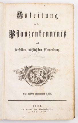 Anleitung zu der Pflanzenkenntniss und derselben nützlichen Anwendung. Mit hundert illuminirten Talfen