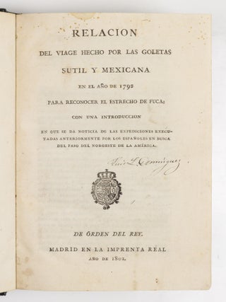 Relacion del viage hecho por las goletas Sutil y Mexicana en el a&ntilde;o de 1792 para reconocer el estrecho de fuca; con una introduccion en que se da noticia de las expediciones executadasanteriormente por los Espa&ntilde;oles en busca del paso del noroeste de la Am&eacute;rica.
