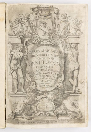Ulyssis Aldrovandi philosophi et medici bononiensis ornithologiae tomus alter ademinentissim principem Alexandrum Perettum S.R.E. Card. Montalu Vicecancell. Et Bononiæ legatum Cū indice copiosissimo variarum linguarum. Sumptibus M. Antonii Berniæ Bibliopol. Bonon