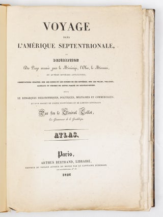 Voyage dans l&rsquo;Am&eacute;rique septentrionale, ou description des pays arros&eacute;s par le Mississipi, l&rsquo;Ohio, le Missouri et autres rivi&egrave;res affluentes; observations exactes sur le cours et les sondes de ces rivi&egrave;res; sur les villes, villages, hameaux et fermes de cette partie du nouveau-monde; suivi de remarques philosophiques, politiques, militaires et commerciales; et d&rsquo;un projet de lignes fronti&egrave;res et de limites g&eacute;n&eacute;rales. Avec un atlas de 36 cartes, plans, vues et figures. Par feu le G&eacute;n&eacute;ral Collot, Ex-Gouverneur de la Guadeloupe. Tome premier [- second]
