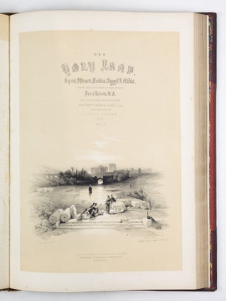 The Holy Land, Syria, Idumea, Arabia, Egypt, & Numibia. From drawings made on the spot by David Roberts, R.A. with historical descriptions by the Revd George Croly, L.L.D. Lithographed by Louis Haghe Vol I [-2, -3, -I.,-V].