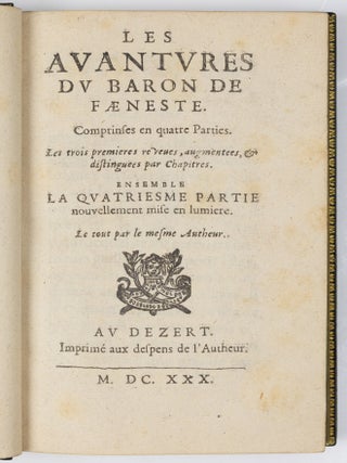 Les avantures du Baron de F&aelig;neste. Comprinses en quatre Parties. Les trois premieres reveues, augmentees, & distinguees par Chapitres. Ensemble la quatriesme partie nouvellement mise en lumiere. Le tout par le mesme Autheur