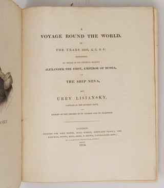 A voyage round the world, in the years 1803, 4, 5, & 6; performed, by order of His Imperial Majesty Alexander the First, Emperor of Russia, in the ship Neva