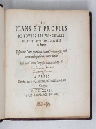Les plans et profils de toutes les principales villes et lieux considerables de France. Ensemble les Cartes generales de chacune Prouince: & les particulieres de chaque Gouuernement d'icelles. Par le Sieur TASSIN Geographe ordinaire de sa Majest&eacute;