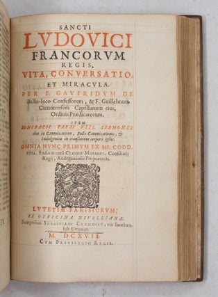 Histoire de S. Loys IX. du nom, roy de France. Par Messire Iean Sire de Ionuille, Seneschal de Champagne. Nouvellement mise en lumiere, suiuant l'original ancien de l'Autheur. Avec diverses pieces du mesme temps non encor imprimees, & quelques Obseruations Historiques. Par Me. Claude Menard, Conseiller du Roy, & Lieutenant en la Preuosté d'Angers. BOUND WITH Sancti Ludovici Francorum regis, vita, conversatio, et miracula. Per F. Gaufridum de Bello-loco Confessorem, & F. Guillelmum Carnotensem Capellanum eius, Ordinis Prædicatorum. Item Bonifacii Papae VIII. Sermones duo in Canonizatione, Bulla Canonizationis, & Indulgentia in translatione corporis ipsius. Omnia nunc primum ex ms. codd. edita, studio & curâ Claudii Menardi. . .
