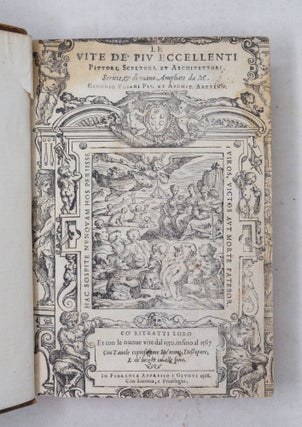 Le vite de' piu eccellenti pittori, scultori, et architettori Scritte, & di nuouo Ampliate da M. Giorgio Vasari Pit. et Archit. Aretino. Co' ritratti loro Et con le nuove vite dal 1550. insino al 1567 Con tauole copiosissime De' nomi, Dell'opere, E de' luoghi ou' elle sono