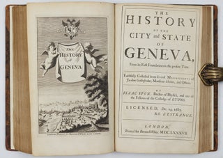 A Journey into Greece, by George Wheler Esq; In Company of Dr Spon of Lyons. In Six Books. Containing I. A Voyage from Venice to Constantinople. II. An Account of Constantinople and the Adjacent Places. III. A Voyage through the Lesser Asia. IV. A Voyage from Zant through several Parts of Greece to Athens. V. An Account of Athens. VI. Several Journeys from Athens, into Attica, Corinth, Boeotia, &c. With variety of Sculptures. BOUND WITH The history of the city and state of Geneva, From its First Foundation to this present Time. Faithfully Collected from several Manuscripts of Jacobus Gothofredus, Monsieur Chorier, and Others. By Isaac Spon, doctor of physick, and one of the fellows of the colledge of Lyons. . .