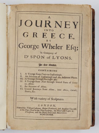 A Journey into Greece, by George Wheler Esq; In Company of Dr Spon of Lyons. In Six Books. Containing I. A Voyage from Venice to Constantinople. II. An Account of Constantinople and the Adjacent Places. III. A Voyage through the Lesser Asia. IV. A Voyage from Zant through several Parts of Greece to Athens. V. An Account of Athens. VI. Several Journeys from Athens, into Attica, Corinth, Boeotia, &c. With variety of Sculptures. BOUND WITH The history of the city and state of Geneva, From its First Foundation to this present Time. Faithfully Collected from several Manuscripts of Jacobus Gothofredus, Monsieur Chorier, and Others. By Isaac Spon, doctor of physick, and one of the fellows of the colledge of Lyons. . .