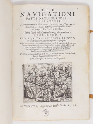 Tre Navigationi fatte dagli Olandesi, e Zelandesi Al Settentrione nella Norvegia, Moscovia, e Tartaria verso il Catai, e Regno de' Sini, dove scopersero il Mare di Veygatz, La Nuova Zembla, Et un Paese nell' Ottantesimo grado creduto la Groenlandia. Con una descrittione di tutti gli accidenti occorsi di giorno in giorno &agrave;' Naviganti, Et in particolare di alcuni combattimenti con Orsi Marini, e dell' eccesivo freddo di quei paesi, essendo nell'ultima Navigatione restata la Nave nel ghiaccio, onde li Marinari passorono infinite difficolt&agrave;, per lo spatio di diece mesi, e furono forzati alla fine di passare con li Batelli trecento miglia di Mare pericolosissimo. Descritte in Latino da Gerardo di Vera, e Nuovamente da Giovan Giunio Parisio. . .