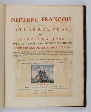 Le Neptune François, ou atlas nouveau des cartes marines. Levées et gravées par ordre exprés dur Roy. Pour l'usage de ses armées de Mer. Dans lequeul on voit la description exacte de toutes les Côtes de la Mer Oceane, & de la Mer Baltique depuis la Norwege jusques au Detroit de Gibraltar. Où sont exactement marquées les routes qu'il faut tenir, les Bancs de sables, Rochers & Brasses d'eau; & generalement tout ce qui concerne la Navigation. Le tout fait sur les observations & l'experience des plus habiles Ingenieurs & Pilotes. Reveu & mis en ordre par les Sieurs Pene, Cassini & autres BOUND WITH Cartes Marines a l'usage des armées du roy de la Grande Bretagne. Faites sur les Memoires les plus nouveaux, des plus experts Ingenieurs & Pilotes, & enrichies des profils des plus fameux Ports de Mer & villes Maritimes de l'Europe. . .