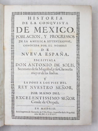 Historia de la conquista de Mexico, poblacion, y progressos de la America septentrional, conocida por el nombre de Nueva Espa&ntilde;a