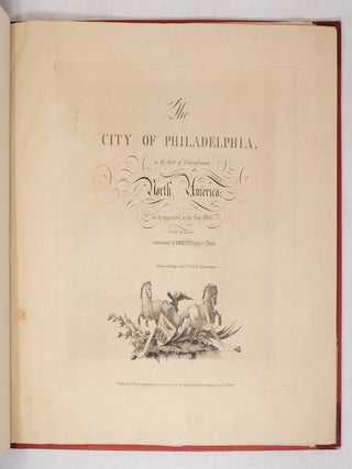 The City of Philadelphia, in the State of Pennsylvania North America; as it appeared in the Year 1800 Second Edition 1804. Consisting of twenty Copper-Plates Drawn and Engraved by W. Birch Enamel Painter