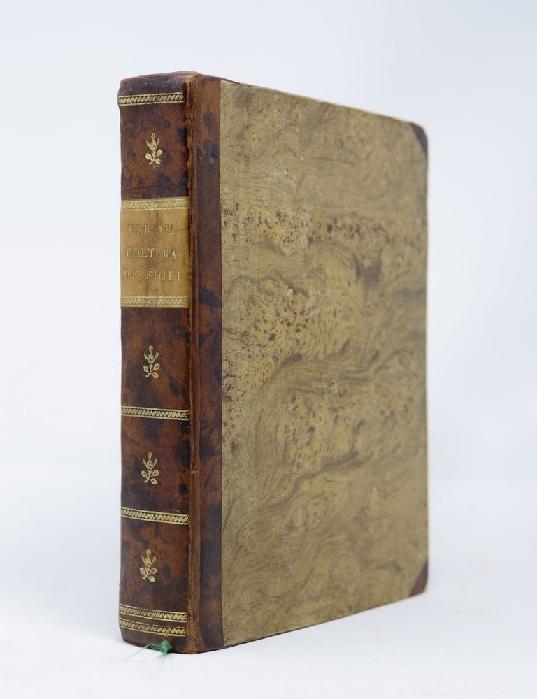 Item #JLR0380 Flora overo cultura di fiori Del P. Gio: Battista Ferrari Sanese della Comp. di Gies&ugrave; Distinta in Quattro Libri E trasportata dalla lingua Latina nell&rsquo; Italiana da Lodovico Aureli Perugino. Giovanni Battista Ferrari, trans. Ludovico Aureli.