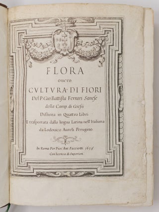 Flora overo cultura di fiori Del P. Gio: Battista Ferrari Sanese della Comp. di Gies&ugrave; Distinta in Quattro Libri E trasportata dalla lingua Latina nell&rsquo; Italiana da Lodovico Aureli Perugino