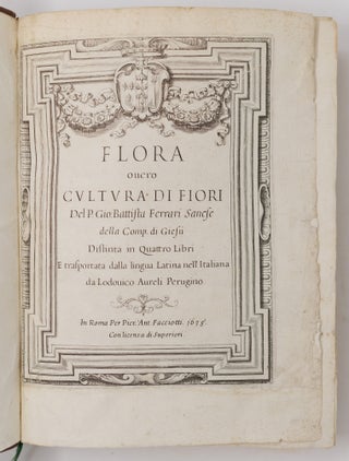 Flora overo cultura di fiori Del P. Gio: Battista Ferrari Sanese della Comp. di Giesù Distinta in Quattro Libri E trasportata dalla lingua Latina nell’ Italiana da Lodovico Aureli Perugino