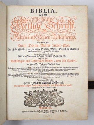Biblia, Das ist: Die gantze Heilige Schrifft, de&szlig; Alten und Neuen Testaments. Wie solche von Herrn Doctor Martin Luther Seel. Im Jahr Christi 1522. in unsere Teutsche Mutter-Sprach zu u[e]bersetzen angefangen, Anno 1534. zu End gebracht, und Vor einigen Jahren bereits Mit den Summarien Herrn Johann Sauberti Seel. auch mit dem Viellfa[e]ltigen und Lehrreichen Nutzen, u[e]ber alle Capitel, des Herrn D. Salomon Glassens Seel. ausgefertiget, Anjetzt mit gantz neuen und sch&ouml;nen Kupfer-Bildnissen nebst derenselben beygedruckten Lebens-L&auml;ufen, auch andern annehmlichen Figuren samt deren kurzen Auslegungen und angehengten Moralien ausgezieret. . .