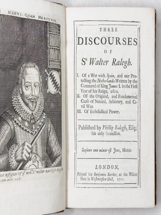 Three discourses of Sr. Walter Ralegh. I. Of a War with Spain, and our Protecting the Netherlands. Written by the Command of King James I. in the First Year of his Reign, 1602. II. Of the Original, and Fundamental Cause of Natural, Arbitrary, and Civil War. III. Of Ecclesiastical Power. Published by Phillip Ralegh, Esq; his only Grandson