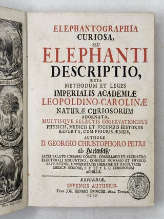 Elephantographia curiosa, seu elephanti descriptio, juxta methodum et leges Imperialis Academi&aelig; Leopoldino-Carolin&aelig; natur&aelig; curiosorum adornata, multisqve selectis observationibus physicis, medicis et jucundis historiis referta, cum figuris &aelig;neis