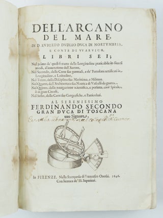 Dell'arcano del mare, di D. Ruberto Dudleo duca di Nortumbria, e conte di Warvich, libri sei; Nel primo de' quali si tratta della Longitudine praticabile in diversi modi, d'invenzione dell'Autore, Nel Secondo, delle Carte sue generali, e de' Portolani rettificati in Longitudine, e Latitudine, Nel Terzo, della Disciplina sua Marittima, e Militare. Nel Quarto, dell'Architettura sua Nautica di Vascelli da guerra, Nel Quinto, della navigazione scientifica, e perfetta, cio&egrave; Spirale, &ograve; di gran Circoli, Nel Sesto, delle Carte sue Geografiche, e Particolare. Al serenissimo Ferdinando Secondo gran duca di Toscana suo Signore