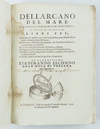 Dell'arcano del mare, di D. Ruberto Dudleo duca di Nortumbria, e conte di Warvich, libri sei; Nel primo de' quali si tratta della Longitudine praticabile in diversi modi, d'invenzione dell'Autore, Nel Secondo, delle Carte sue generali, e de' Portolani rettificati in Longitudine, e Latitudine, Nel Terzo, della Disciplina sua Marittima, e Militare. Nel Quarto, dell'Architettura sua Nautica di Vascelli da guerra, Nel Quinto, della navigazione scientifica, e perfetta, cioè Spirale, ò di gran Circoli, Nel Sesto, delle Carte sue Geografiche, e Particolare. Al serenissimo Ferdinando Secondo gran duca di Toscana suo Signore