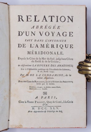 Relation abrégée d’un voyage fait dans l’interieur de l’Amérique méridionale. Depuis la Côte de la Mer du Sud, jusqu’aux Côtes du Brésil & de la Guiane, en descendant la riviere des Amazones; Lûe à l’Assemblée publique de l’Académie des Sciences, le 28. Avril 1745. . . BOUND WITH Lettre a Madame *** sur l'emeute populaire excitée En la Ville de Cuenca au Perou, le 29. d'Août 1739. Contre les académiciens des sciences, Envoyés pour la mesure de la Terre