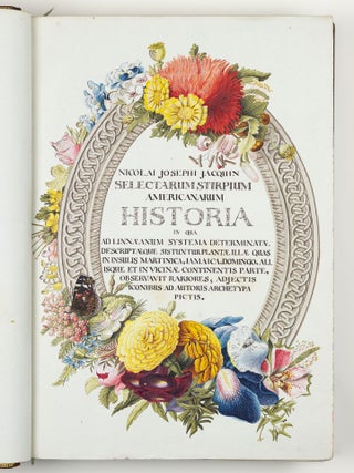 Nicolai Josephi Jacquin Selectarum stirpium americanarum historia in qua ad linn&aelig;anum systema determinat&aelig; descript&aelig;que sistuntur plant&aelig; ill&aelig; quas in insulis Martinica, Iamaica, Domingo, aliisque et in vicin&aelig; continentis parte, observavit rariores; adjectis iconibus ab autoris archetypa pictis