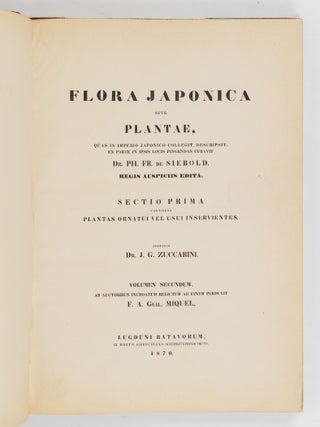 Flora japonica sive plantae, quas in imperio japonico collegit, descripsit, ex parte in ipsis locis pingendas curavit Dr. Ph. Fr. De Siebold, ordinis Regii Leonis belgici, coronae civilis bavaricae, imperialis russici S. Wladimiri Quartae classis eques, plurium academiarum societatumque doctarum sodalis. Regis auspiciis edita. Sectio prima continens plantas ornatui vel usui inservientes. Digessit Dr. J.G. Zuccarini, botanices oecon. et saltuar. in Univ. Maximil. Ludov. professor p. o., Academiae Reg. Monac. aliarumque societ. doct. sodalis. Centuria prima